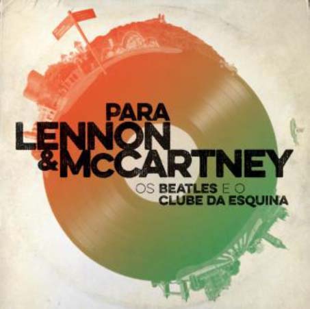 Para Lennon McCartney Os Beatles e o Clube da Esquina