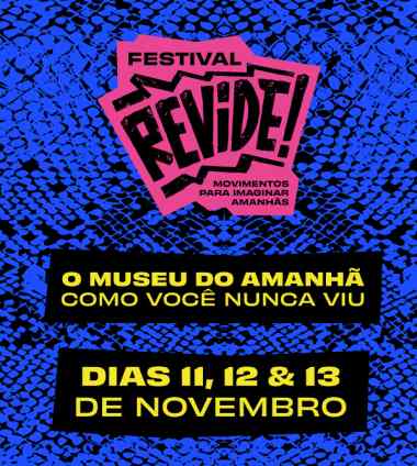 Festival Revide! Museu do Amanhã Rio de Janeiro